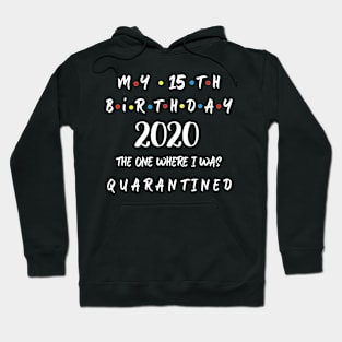 My 15th Birthday 2020 The One Where I Was Quarantined Hoodie